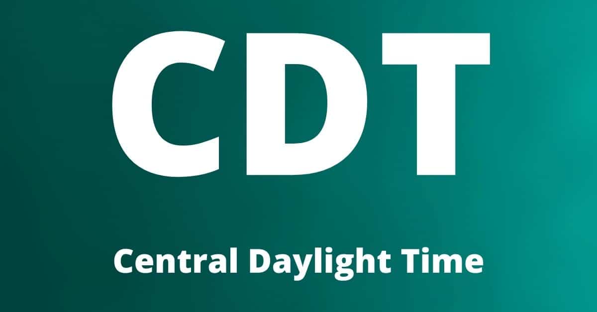 CDT – Central Daylight Time