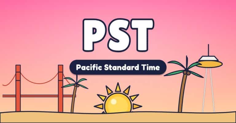 PST – Pacific Standard Time