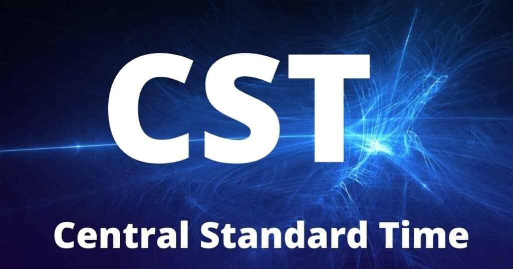 CST Central Standard Time