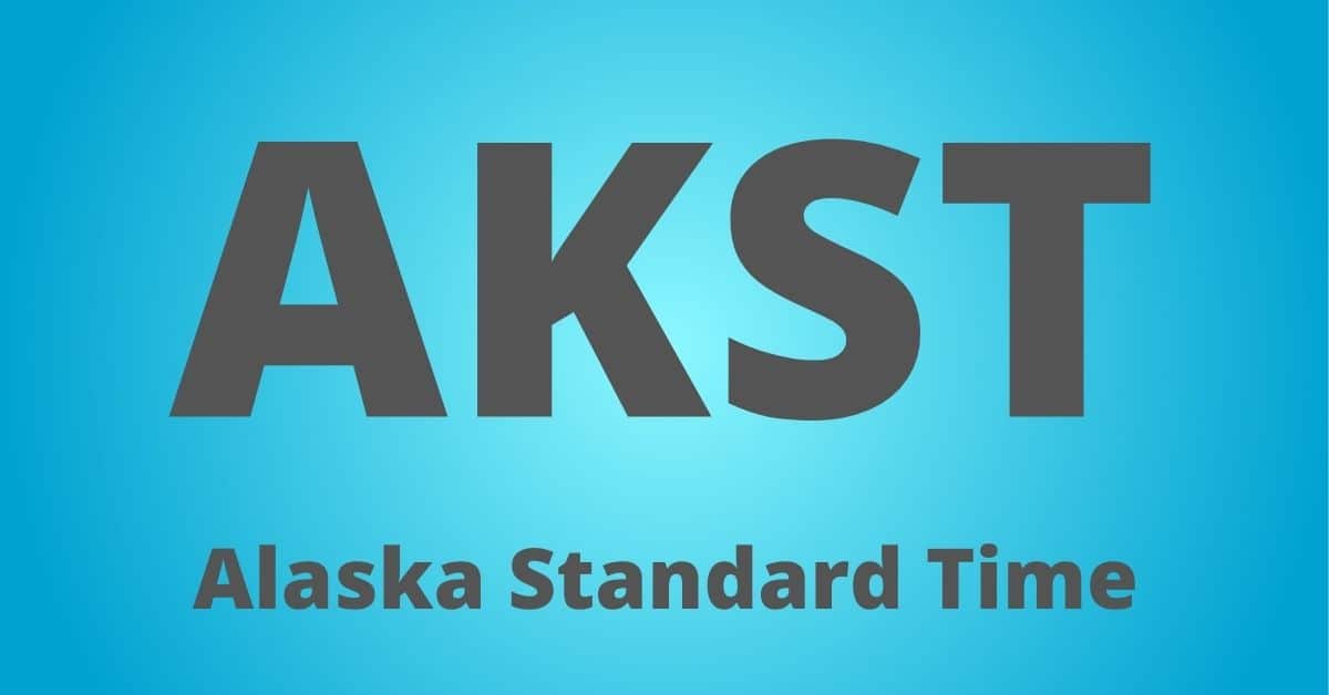 AKST – Alaska Standard Time